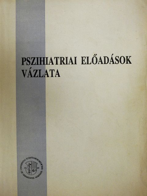 Dr. Aszalós Zsuzsa - Pszihiatriai előadások vázlata [antikvár]