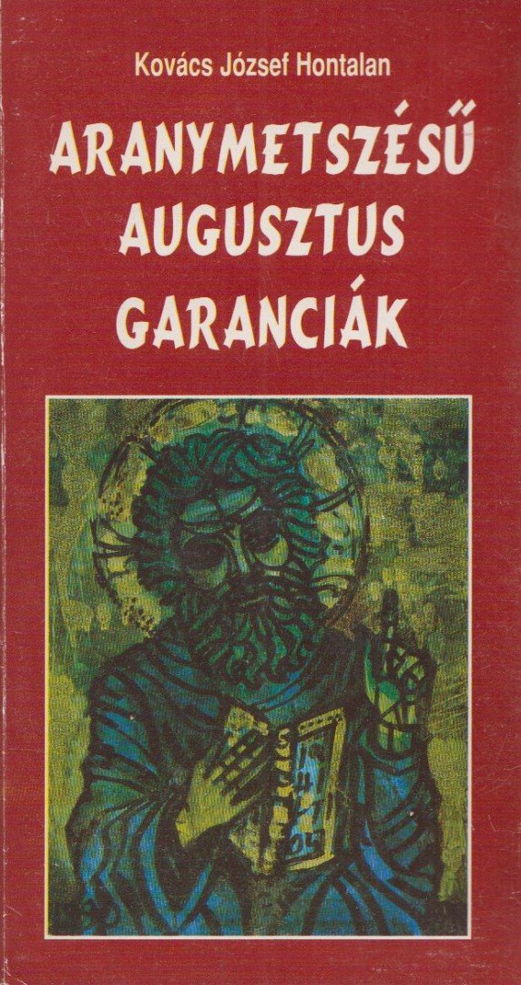 Kovács József Hontalan - Aranymetszésű augusztus garanciák [antikvár]