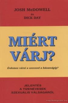 McDowell, Josh, Day, Dick - Miért várj? [antikvár]