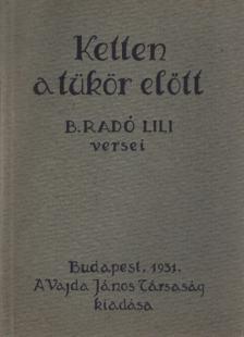 B. Radó Lili - Ketten a tükör előtt [antikvár]