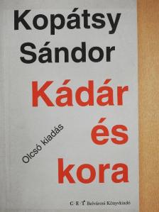 Kopátsy Sándor - Kádár és kora [antikvár]