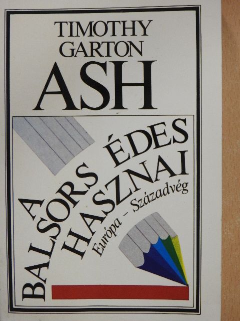 Timothy Garton Ash - A balsors édes hasznai [antikvár]
