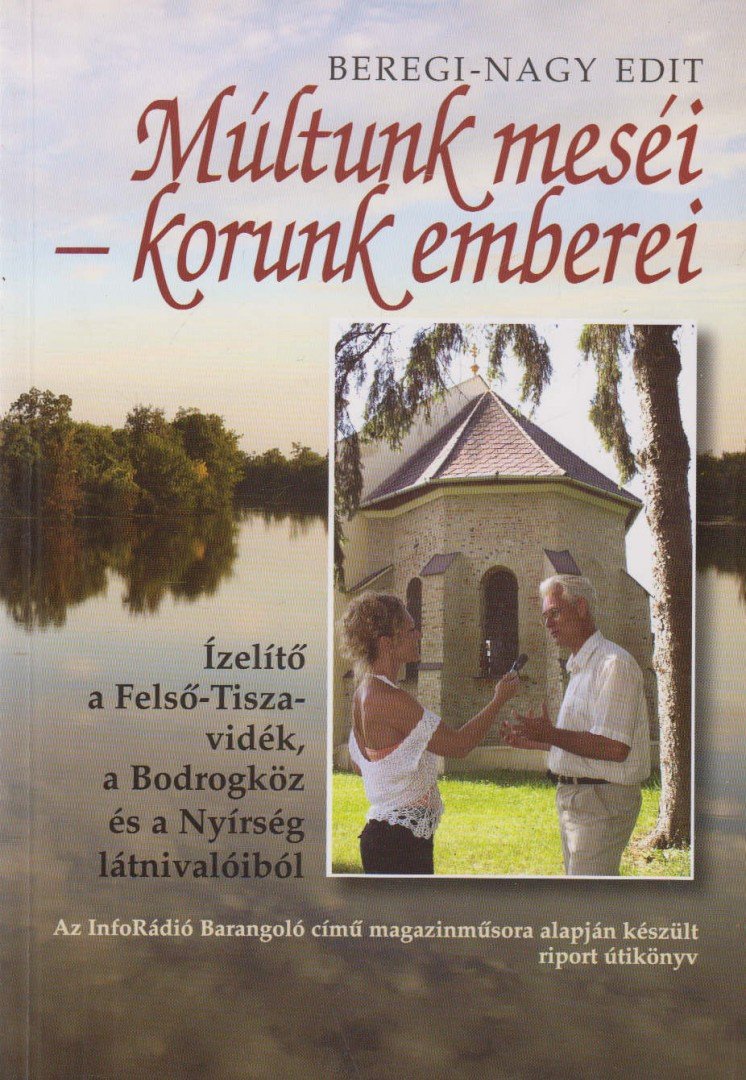 Beregi-Nagy Edit - Múltunk meséi - korunk emberei I. [antikvár]