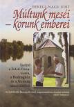 Beregi-Nagy Edit - Múltunk meséi - korunk emberei I. [antikvár]
