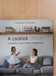 Judith Wilson - A családi otthon [antikvár]