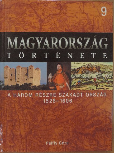 Pálffy Géza - A három részre szakadt ország 1526-1606 [antikvár]