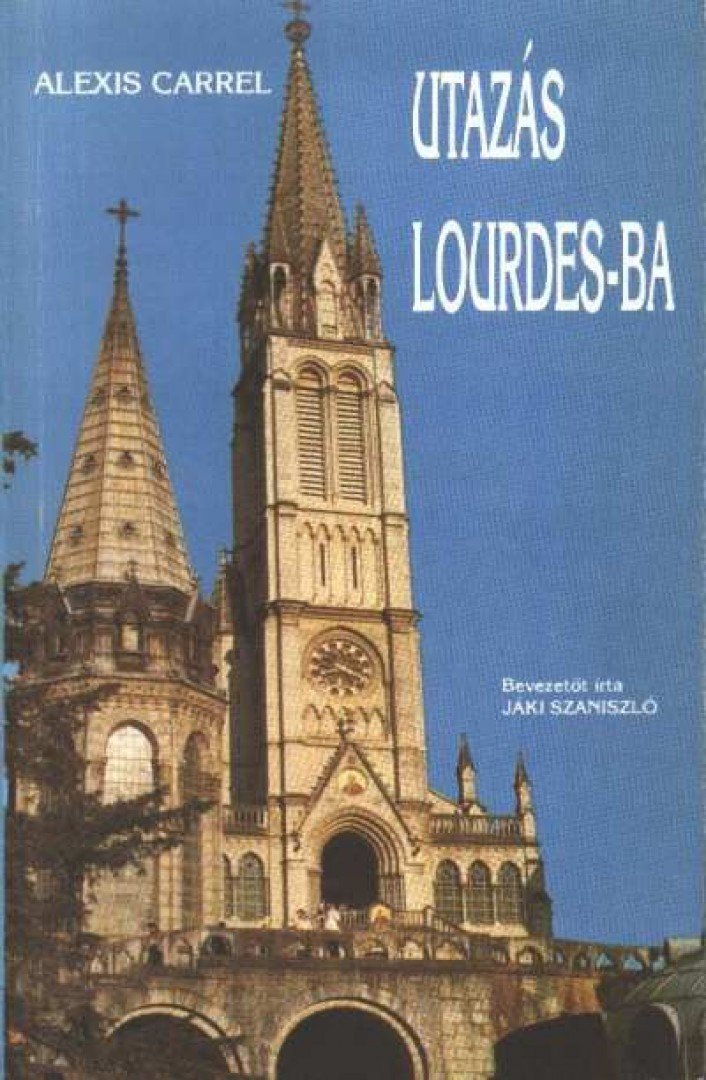 CARREL, ALEXIS - Utazás Lourdes-ba [antikvár]
