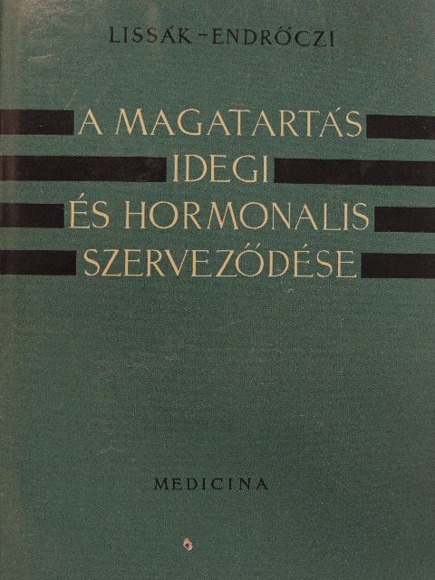 Endrőczi Elemér - A magatartás idegi és hormonalis szerveződése [antikvár]