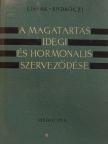 Endrőczi Elemér - A magatartás idegi és hormonalis szerveződése [antikvár]