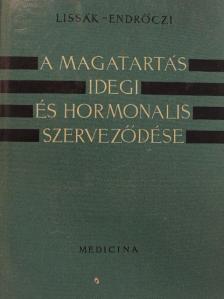 Endrőczi Elemér - A magatartás idegi és hormonalis szerveződése [antikvár]