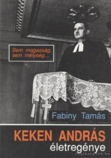 Fabiny Tamás - Keken András életregénye [antikvár]