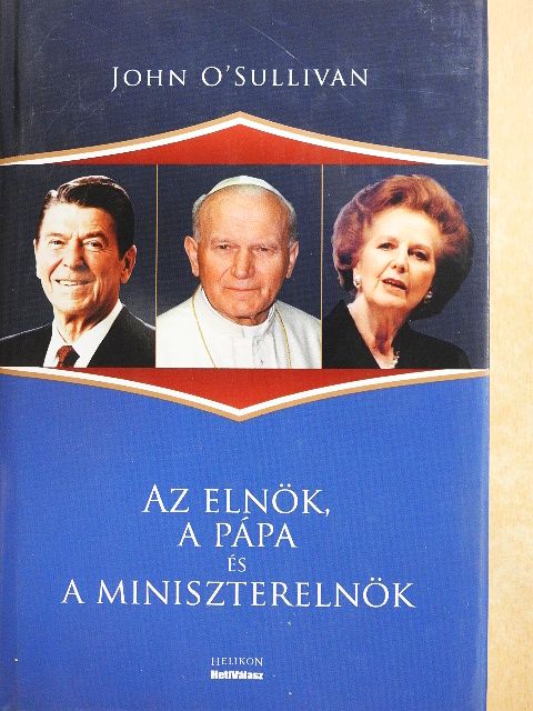 John O'Sullivan - Az elnök, a pápa és a miniszterelnök [antikvár]