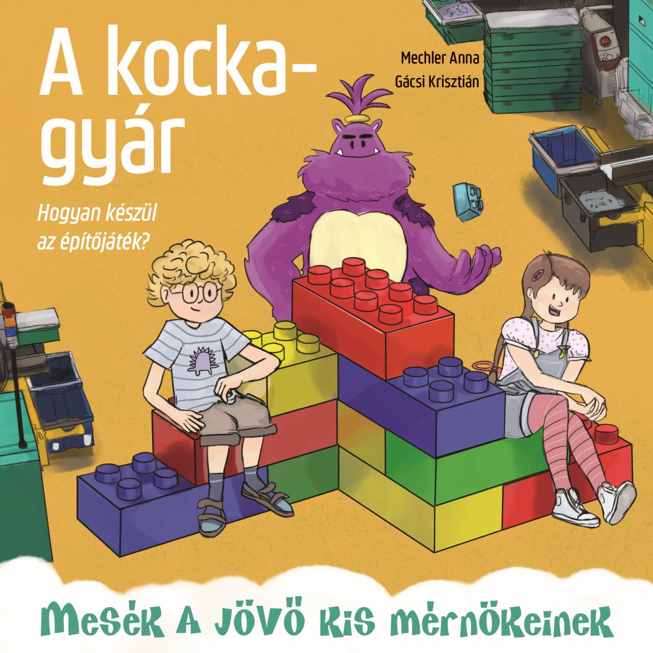 Mechler Anna - A kockagyár - Hogyan készül az építőjáték?