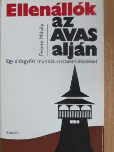 Fekete Mihály - Ellenállók az Avas alján [antikvár]