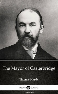 Thomas Hardy - The Mayor of Casterbridge by Thomas Hardy (Illustrated) [eKönyv: epub, mobi]