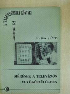 Major János - Mérések a televíziós vevőkészülékben [antikvár]