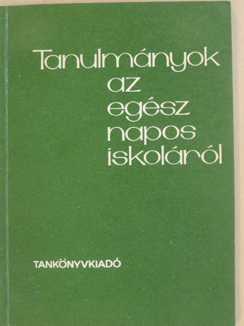 Dr. Hegedűs György - Tanulmányok az egész napos iskoláról [antikvár]