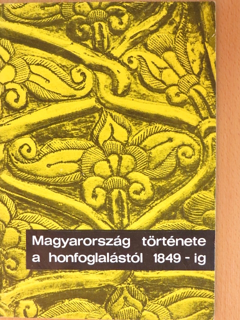 Dienes István - Magyarország története a honfoglalástól 1849-ig [antikvár]