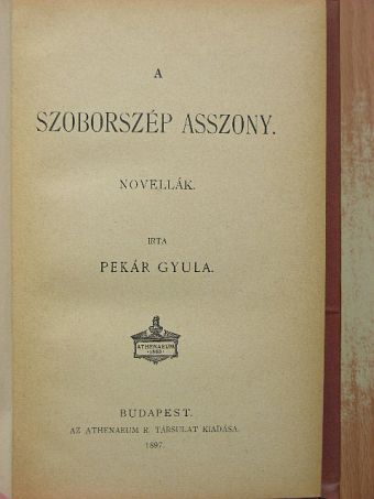 Pekár Gyula - A szoborszép asszony [antikvár]