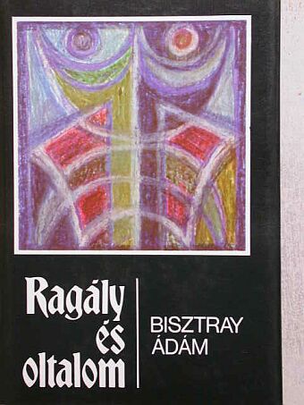 Bisztray Ádám - Ragály és oltalom [antikvár]