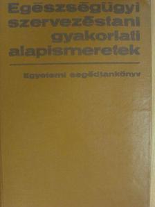 Fülöp Tamás - Egészségügyi szervezéstani (társadalom-orvostani) gyakorlati alapismeretek [antikvár]