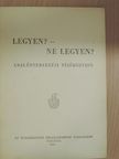 Legyen? - Ne legyen? [antikvár]