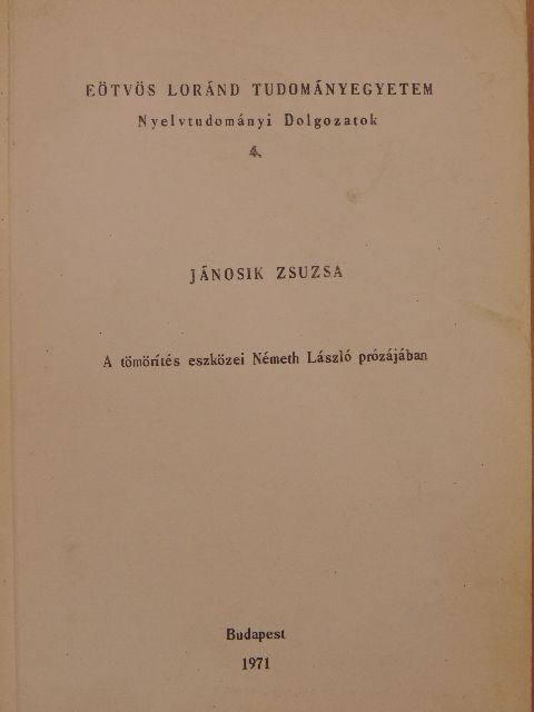 Jánosik Zsuzsa - A tömörítés eszközei Németh László prózájában [antikvár]