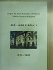 Szegedi Kis István Református Gimnázium, Általános Iskola és Kollégium Jubileumi évkönyve 1552-2002 [antikvár]