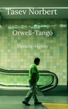 Norbert Tasev - Orwell-Tangó - Memoir-regény [eKönyv: epub, mobi]