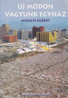 Mihályi Gilbert - Új módon vagyunk egyház [antikvár]