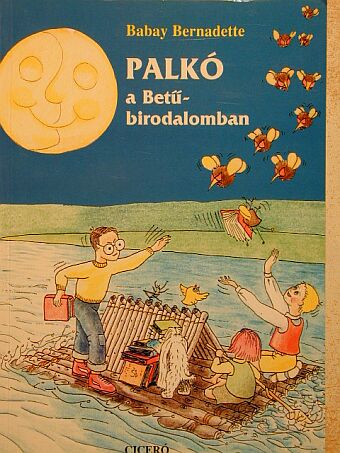 Babay Bernadette - Palkó a Betűbirodalomban [antikvár]