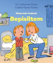 Dr. Catherine Dolto - Bepisiltem - Most már tudom!