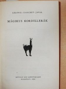 Bernard Lelong - Mágikus Kordillerák [antikvár]