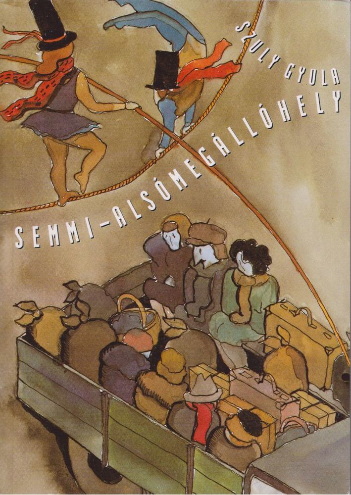 Szuly Gyula - Semmi-alsó megállóhely [antikvár]
