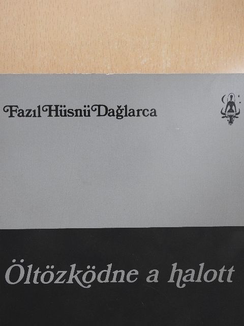 Fazil Hüsnü Daglarca - Öltözködne a halott [antikvár]