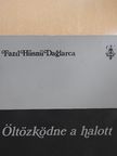 Fazil Hüsnü Daglarca - Öltözködne a halott [antikvár]