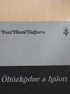 Fazil Hüsnü Daglarca - Öltözködne a halott [antikvár]