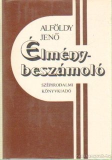 ALFÖLDY JENŐ - Élménybeszámoló [antikvár]