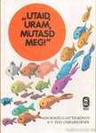 VLADÁR GÁBOR - Utaid, Uram, mutasd meg! [antikvár]