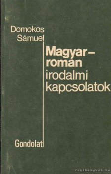 Domokos Sámuel - Magyar-román irodalmi kapcsolatok [antikvár]