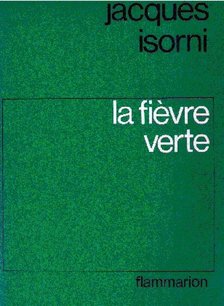 ISORNI, JACQUES - La Fiévre verte [antikvár]