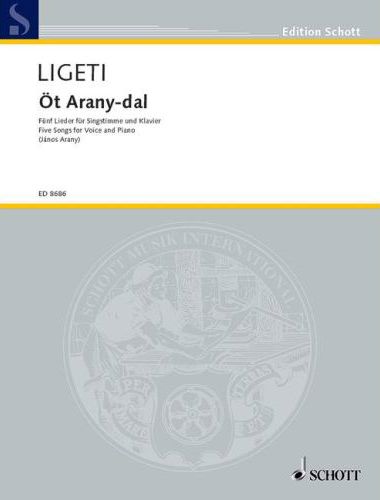 Ligeti György - ÖT ARANY-DAL, FÜNF LIEDER FÜR SINGSTIMME UND KLAVIER (1952) (ARANY JÁNOS)