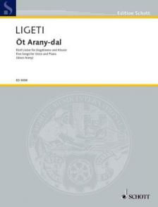 Ligeti György - ÖT ARANY-DAL, FÜNF LIEDER FÜR SINGSTIMME UND KLAVIER (1952) (ARANY JÁNOS)
