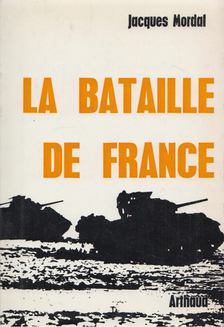 Jacques Mordal - La Bataille de France [antikvár]