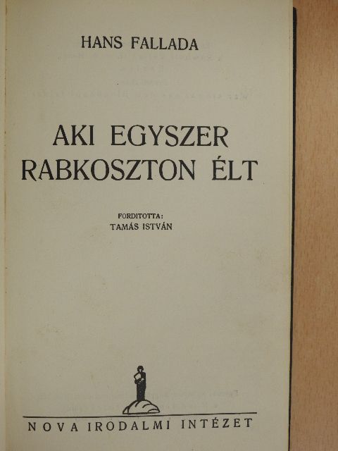 Hans Fallada - Aki egyszer rabkoszton élt [antikvár]