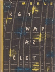 Robert MERLE - Két nap az élet [antikvár]