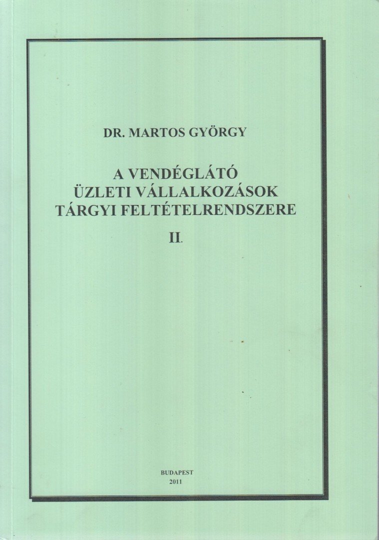 Dr. Martos György - A vendéglátó üzleti vállalkozások tárgyi feltételrendszere II. [antikvár]