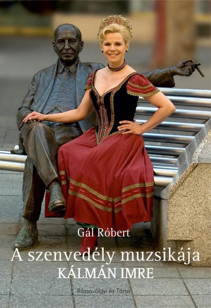 GÁL RÓBERT - A szenvedély muzsikája - Kálmán Imre [antikvár]