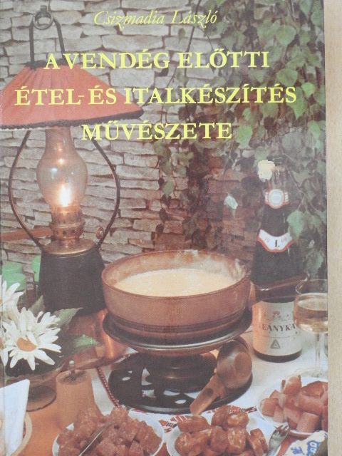 Csizmadia László - A vendég előtti étel- és italkészítés művészete [antikvár]