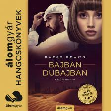 Borsa Brown - Bajban Dubajban [eHangoskönyv]